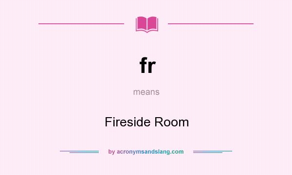 What does fr mean? It stands for Fireside Room