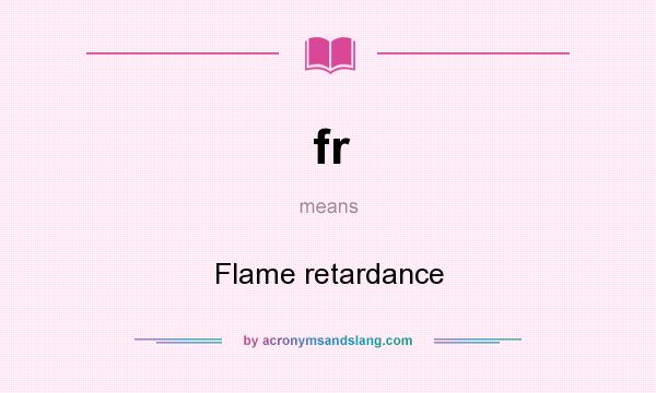 What does fr mean? It stands for Flame retardance