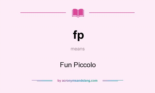 What does fp mean? It stands for Fun Piccolo