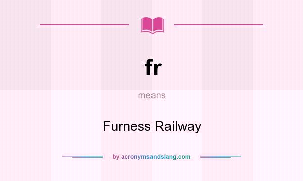 What does fr mean? It stands for Furness Railway
