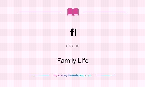 What does fl mean? It stands for Family Life
