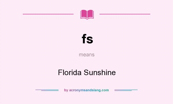 What does fs mean? It stands for Florida Sunshine