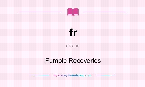 What does fr mean? It stands for Fumble Recoveries