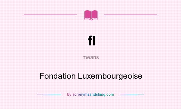 What does fl mean? It stands for Fondation Luxembourgeoise