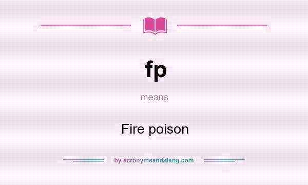 What does fp mean? It stands for Fire poison
