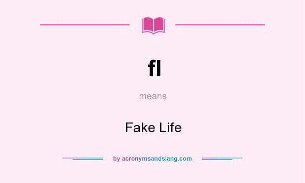 What does fl mean? It stands for Fake Life