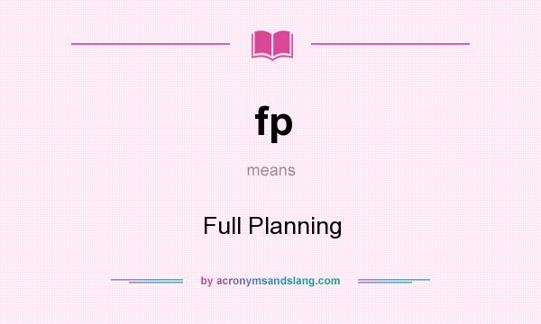 What does fp mean? It stands for Full Planning