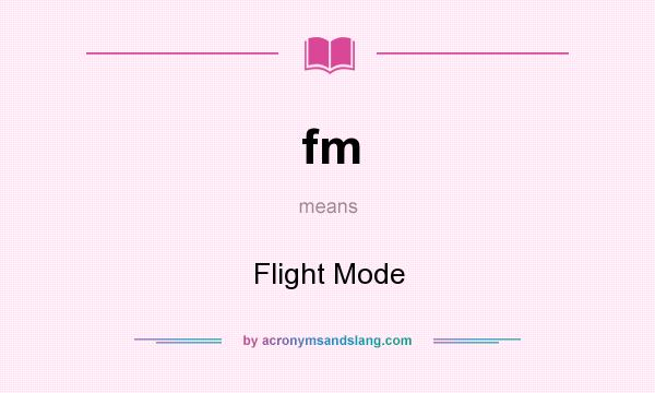 What does fm mean? It stands for Flight Mode