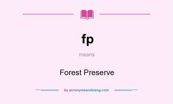 What does fp mean? It stands for Forest Preserve