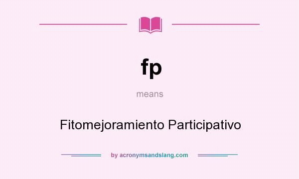 What does fp mean? It stands for Fitomejoramiento Participativo