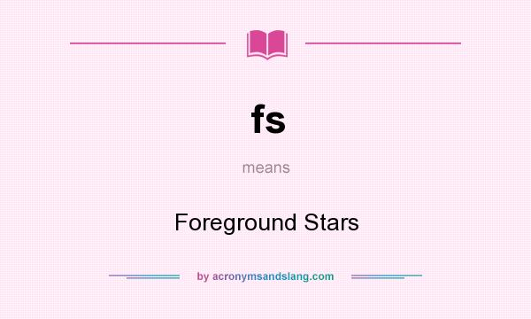 What does fs mean? It stands for Foreground Stars