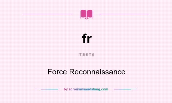 What does fr mean? It stands for Force Reconnaissance