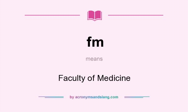 What does fm mean? It stands for Faculty of Medicine