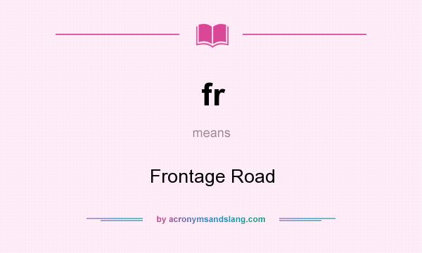 What does fr mean? It stands for Frontage Road