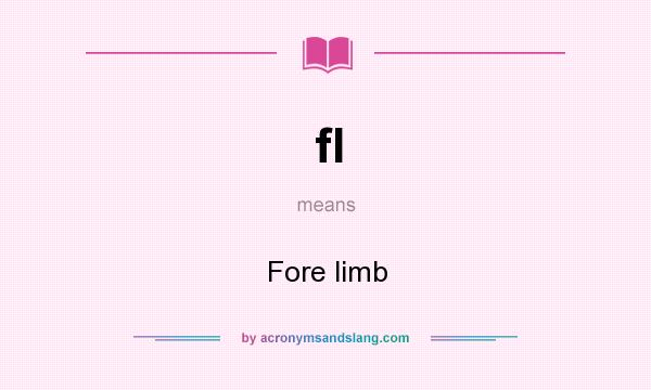 What does fl mean? It stands for Fore limb