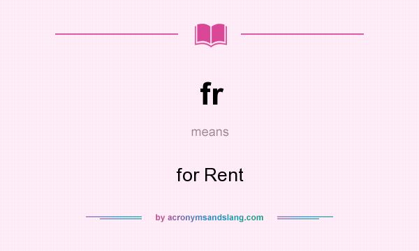 What does fr mean? It stands for for Rent