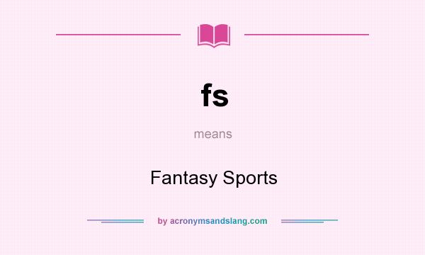 What does fs mean? It stands for Fantasy Sports