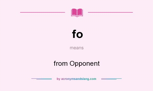 What does fo mean? It stands for from Opponent