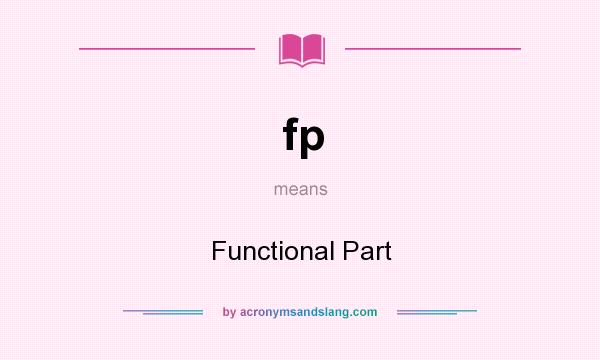 What does fp mean? It stands for Functional Part