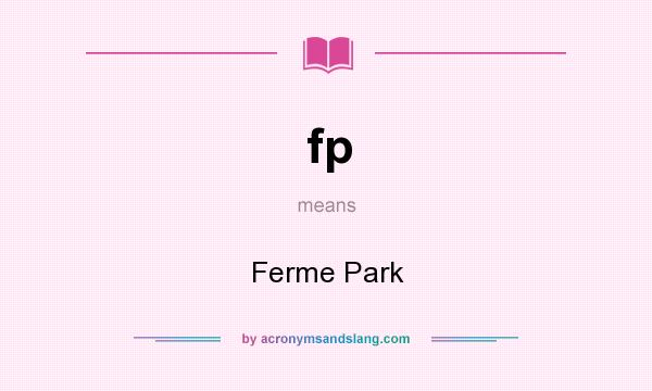 What does fp mean? It stands for Ferme Park