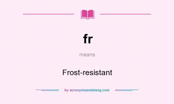 What does fr mean? It stands for Frost-resistant