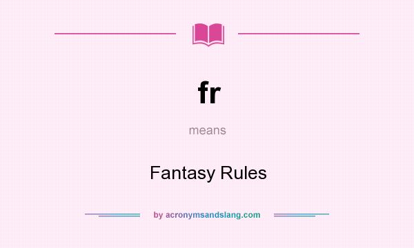 What does fr mean? It stands for Fantasy Rules