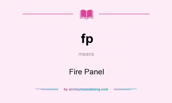 What does fp mean? It stands for Fire Panel