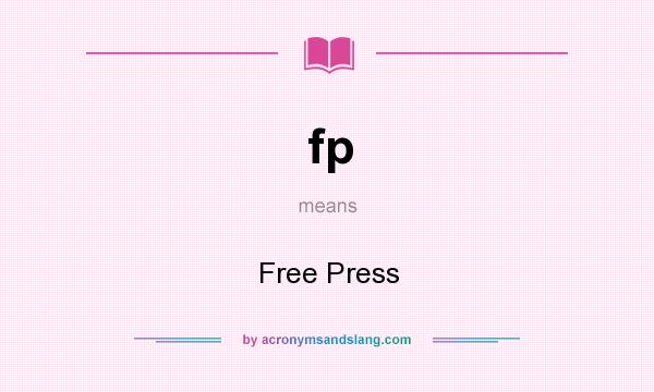 What does fp mean? It stands for Free Press