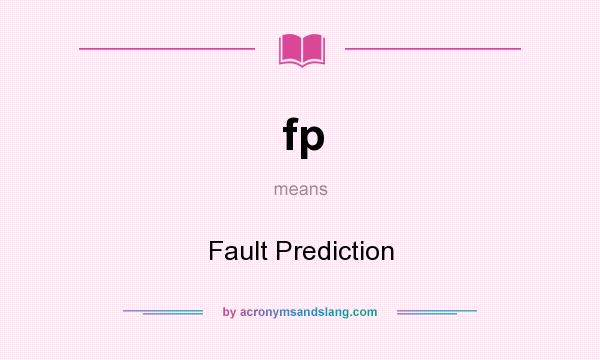 What does fp mean? It stands for Fault Prediction