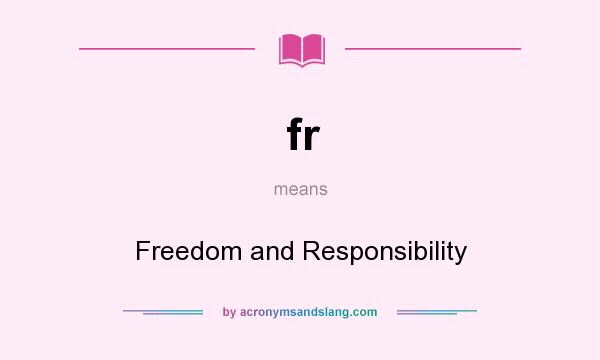 What does fr mean? It stands for Freedom and Responsibility