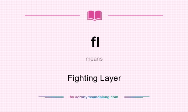 What does fl mean? It stands for Fighting Layer