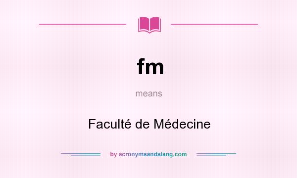 What does fm mean? It stands for Faculté de Médecine