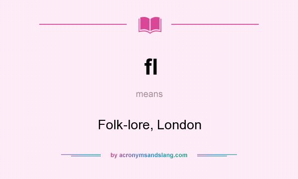 What does fl mean? It stands for Folk-lore, London