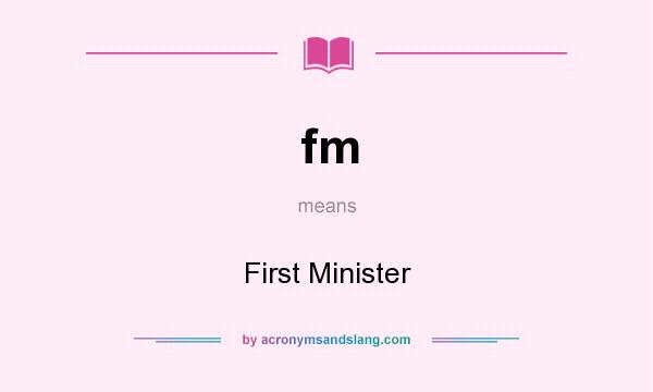 What does fm mean? It stands for First Minister