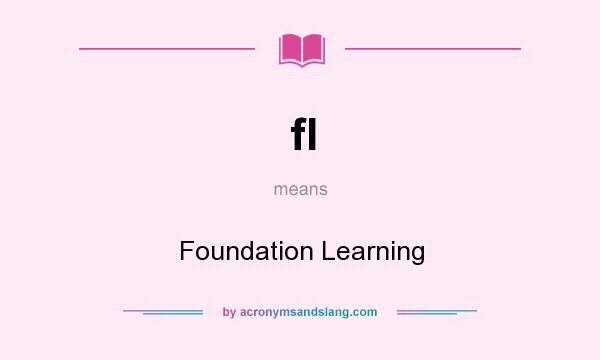 What does fl mean? It stands for Foundation Learning