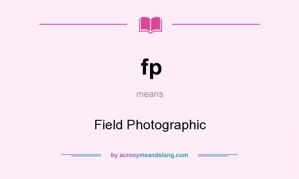 What does fp mean? It stands for Field Photographic