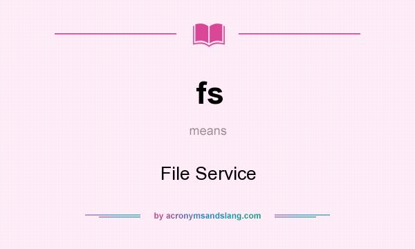 What does fs mean? It stands for File Service