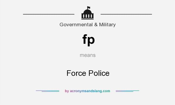 What does fp mean? It stands for Force Police