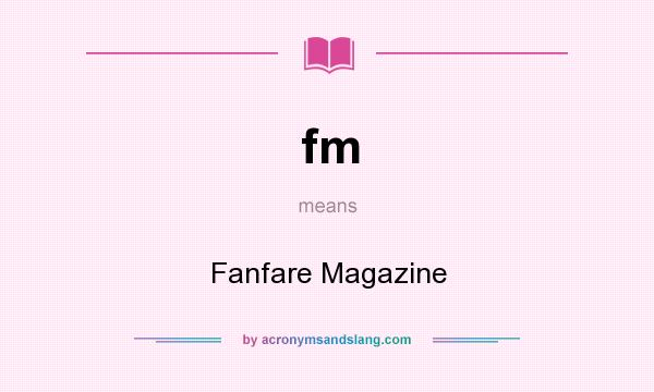 What does fm mean? It stands for Fanfare Magazine