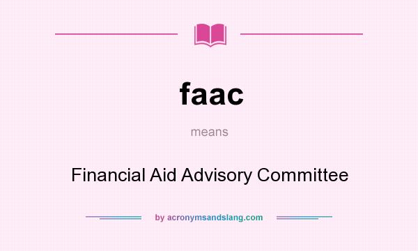 What does faac mean? It stands for Financial Aid Advisory Committee
