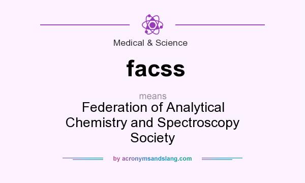 What does facss mean? It stands for Federation of Analytical Chemistry and Spectroscopy Society