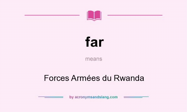What does far mean? It stands for Forces Armées du Rwanda