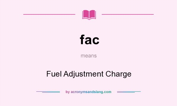 What does fac mean? It stands for Fuel Adjustment Charge