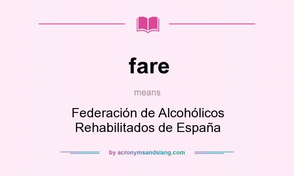 What does fare mean? It stands for Federación de Alcohólicos Rehabilitados de España