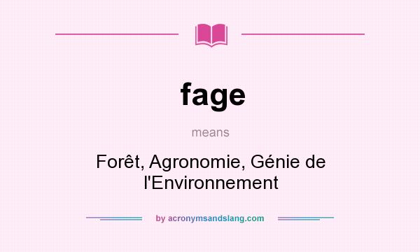 What does fage mean? It stands for Forêt, Agronomie, Génie de l`Environnement