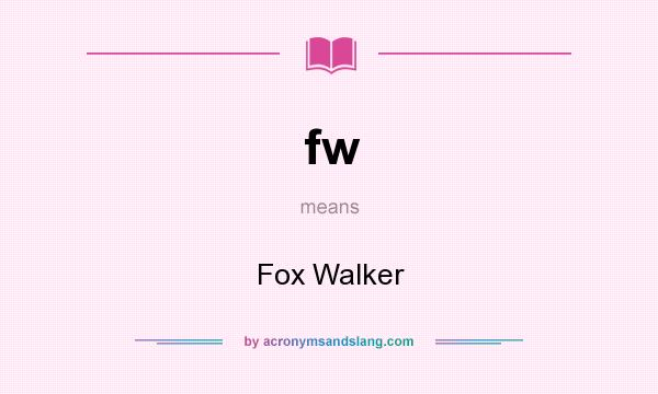What does fw mean? It stands for Fox Walker