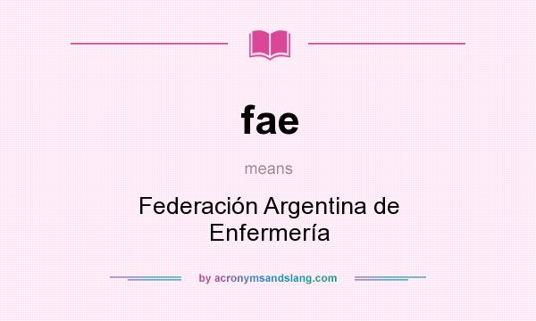 What does fae mean? It stands for Federación Argentina de Enfermería