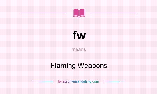What does fw mean? It stands for Flaming Weapons