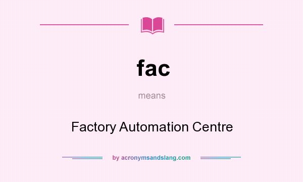 What does fac mean? It stands for Factory Automation Centre