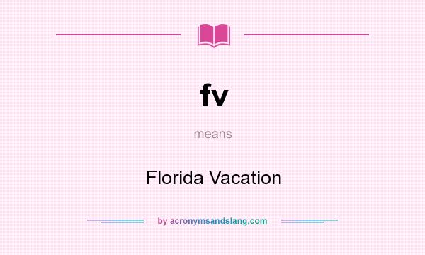 What does fv mean? It stands for Florida Vacation